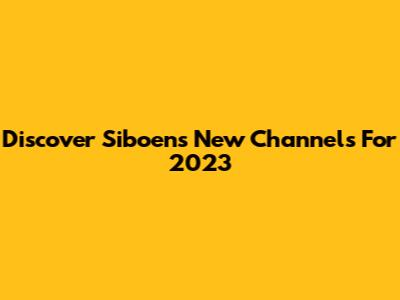 Discover Siboen's New Channels For 2023