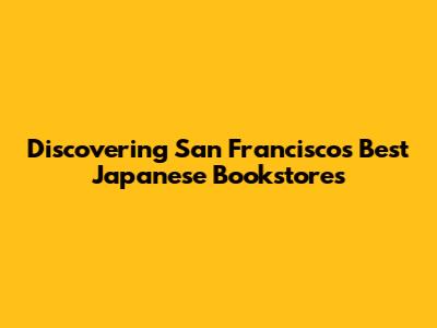 Discovering San Francisco's Best Japanese Bookstores
