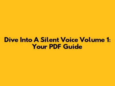 Dive Into 'A Silent Voice' Volume 1: Your PDF Guide