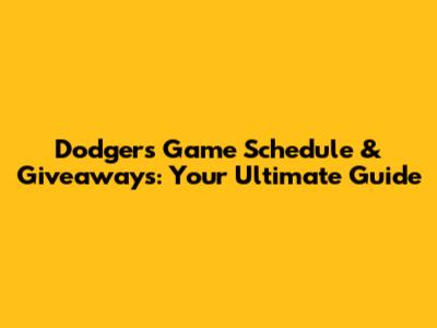 Dodgers Game Schedule & Giveaways: Your Ultimate Guide