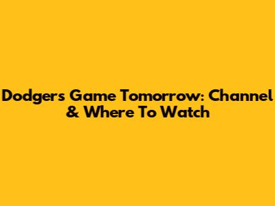 Dodgers Game Tomorrow: Channel & Where To Watch