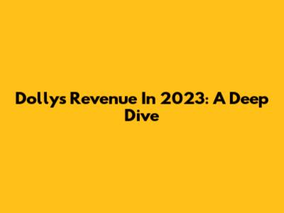 Dolly's Revenue In 2023: A Deep Dive