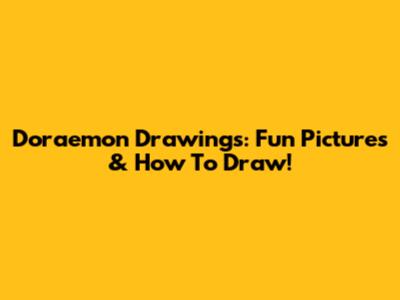 Doraemon Drawings: Fun Pictures & How To Draw!