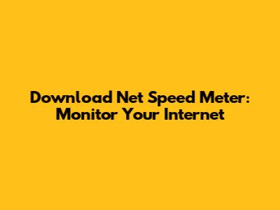 Download Net Speed Meter: Monitor Your Internet