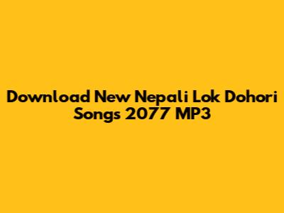 Download New Nepali Lok Dohori Songs 2077 MP3