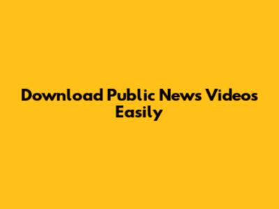 Download Public News Videos Easily
