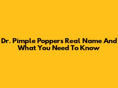 Dr. Pimple Popper's Real Name And What You Need To Know