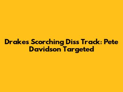 Drake's Scorching Diss Track: Pete Davidson Targeted