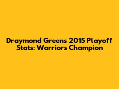 Draymond Green's 2015 Playoff Stats: Warriors' Champion