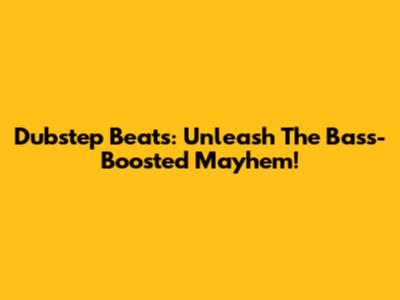 Dubstep Beats: Unleash The Bass-Boosted Mayhem!