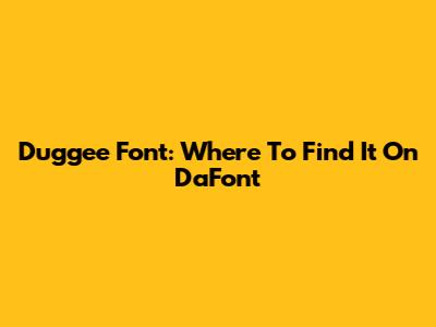 Duggee Font: Where To Find It On DaFont