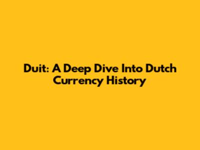 Duit: A Deep Dive Into Dutch Currency History