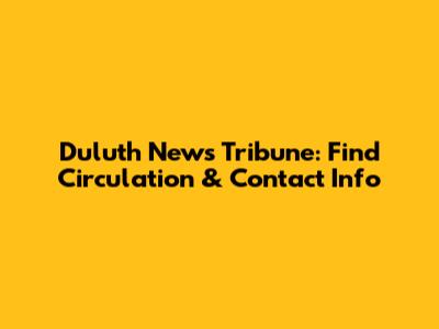 Duluth News Tribune: Find Circulation & Contact Info