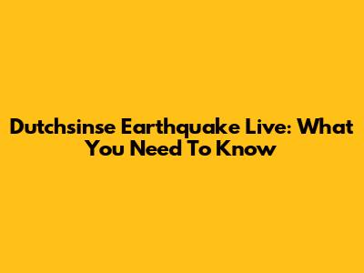 Dutchsinse Earthquake Live: What You Need To Know