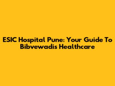 ESIC Hospital Pune: Your Guide To Bibvewadi's Healthcare