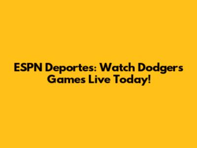 ESPN Deportes: Watch Dodgers Games Live Today!