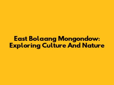 East Bolaang Mongondow: Exploring Culture And Nature