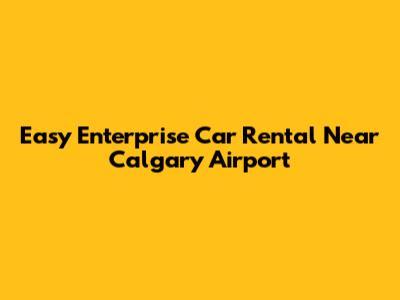 Easy Enterprise Car Rental Near Calgary Airport