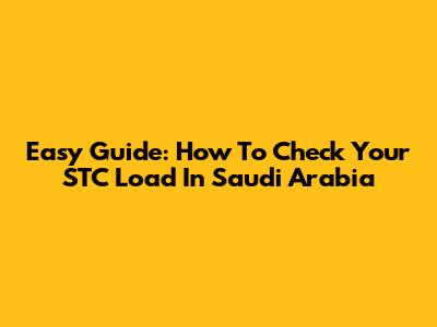 Easy Guide: How To Check Your STC Load In Saudi Arabia