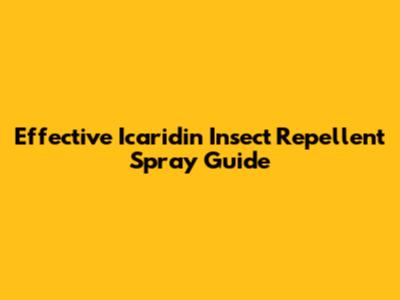Effective Icaridin Insect Repellent Spray Guide