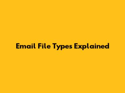 Email File Types Explained
