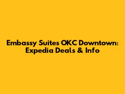 Embassy Suites OKC Downtown: Expedia Deals & Info