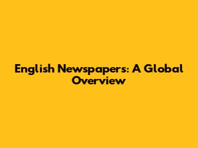 English Newspapers: A Global Overview
