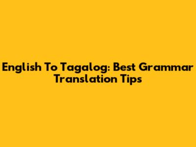 English To Tagalog: Best Grammar Translation Tips