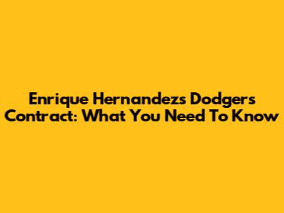 Enrique Hernandez's Dodgers Contract: What You Need To Know
