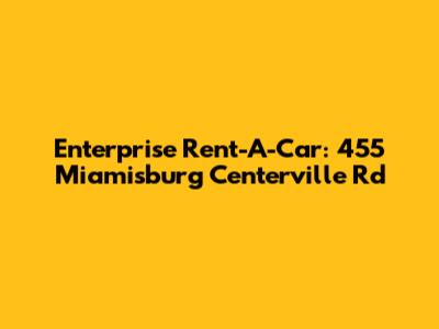 Enterprise Rent-A-Car: 455 Miamisburg Centerville Rd