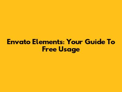 Envato Elements: Your Guide To Free Usage