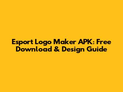 Esport Logo Maker APK: Free Download & Design Guide