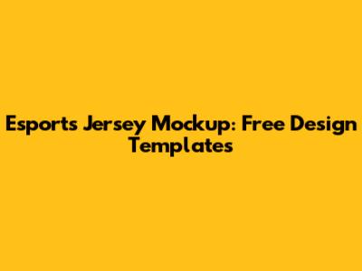 Esports Jersey Mockup: Free Design Templates