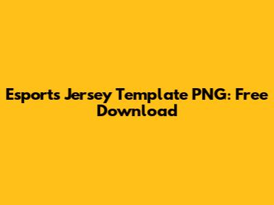 Esports Jersey Template PNG: Free Download