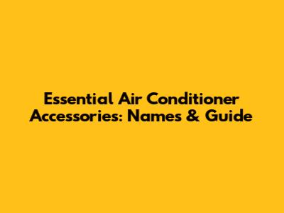 Essential Air Conditioner Accessories: Names & Guide