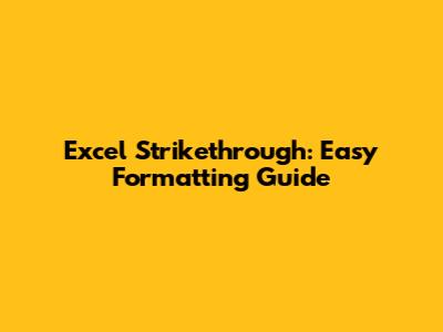 Excel Strikethrough: Easy Formatting Guide