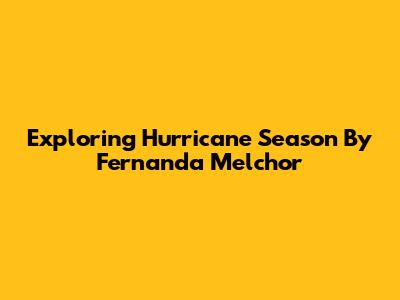 Exploring 'Hurricane Season' By Fernanda Melchor