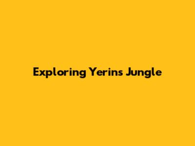 Exploring Yerin's Jungle