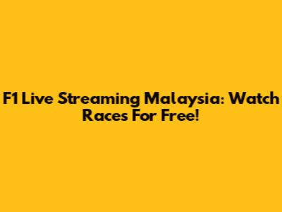 F1 Live Streaming Malaysia: Watch Races For Free!