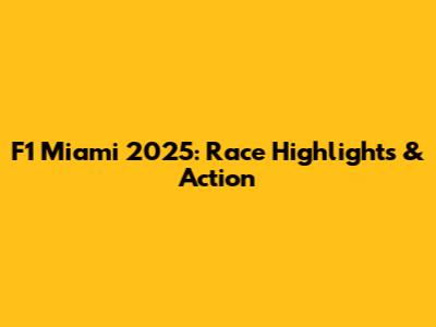 F1 Miami 2025: Race Highlights & Action
