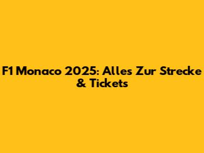 F1 Monaco 2025: Alles Zur Strecke & Tickets