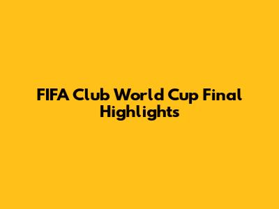 FIFA Club World Cup Final Highlights