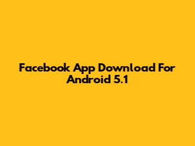 Facebook App Download For Android 5.1