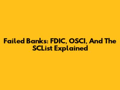 Failed Banks: FDIC, OSCI, And The SCList Explained