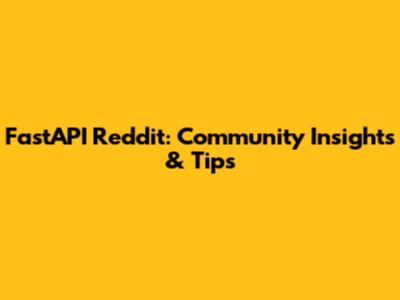 FastAPI Reddit: Community Insights & Tips