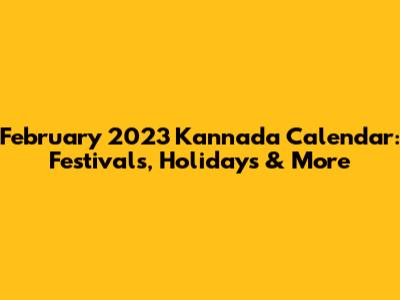 February 2023 Kannada Calendar: Festivals, Holidays & More