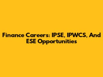 Finance Careers: IPSE, IPWCS, And ESE Opportunities