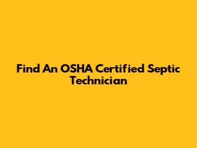 Find An OSHA Certified Septic Technician