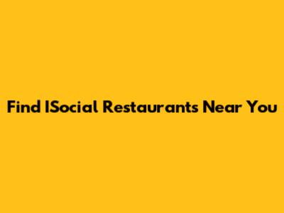 Find ISocial Restaurants Near You