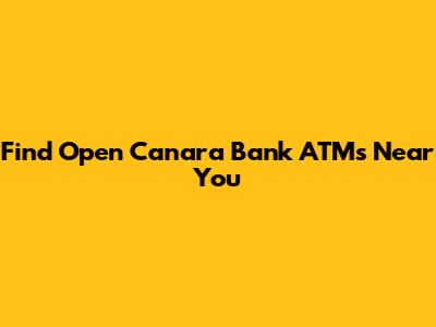 Find Open Canara Bank ATMs Near You